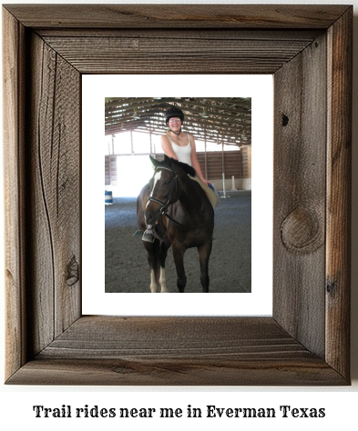 trail rides near me in Everman, Texas